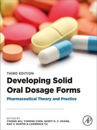 Developing Solid Oral Dosage Forms : Pharmaceutical Theory and Practice - Yihong Qiu