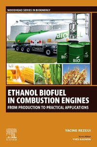 Ethanol Biofuel in Combustion Engines : From Production to Practical Applications - Yacine Rezgui