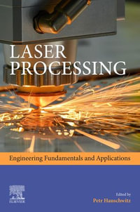 Laser Processing : Engineering Fundamentals and Applications - Petr Hauschwitz