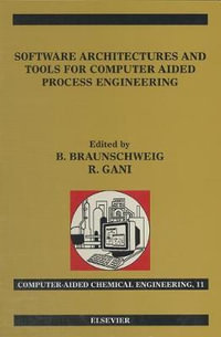 Software Architectures and Tools for Computer Aided Process Engineering : Volume 11 - Bertrand Braunschweig