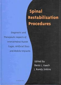 Spinal Restabilization Procedures : Diagnostic and Therapeutic Aspects of Intervertebral Fusion Cages, Artificial Discs and Mobile Implants - Denis L Kaech
