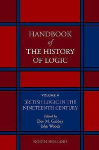 British Logic in the Nineteenth Century : Volume 4 - Dov M. Gabbay