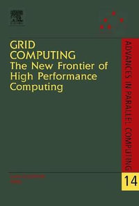 Grid Computing : A Volume in the Advances in Parallel Computing Series - Lucio Grandinetti