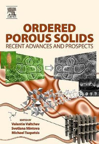 Ordered Porous Solids : Recent Advances and Prospects - Michael Tsapatsis