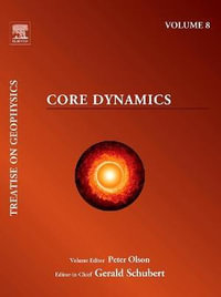 Core Dynamics : Treatise on Geophysics - Peter Olson
