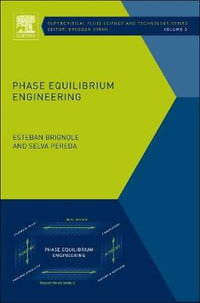 Phase Equilibrium Engineering : Volume 3 - Esteban Alberto Brignole