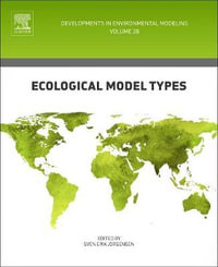 Ecological Model Types : Volume 28 - Sven Erik Jorgensen