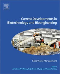 Current Developments in Biotechnology and Bioengineering : Solid Waste Management - Ashok Pandey