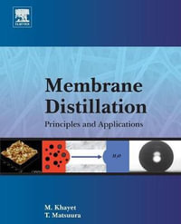Membrane Distillation : Principles and Applications - Mohamed Khayet Souhaimi