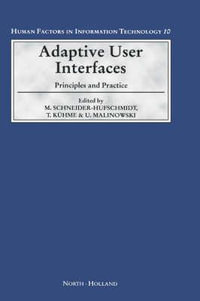 Adaptive User Interfaces : Principles and Practice Volume 10 - M. Schneider-Hufschmidt