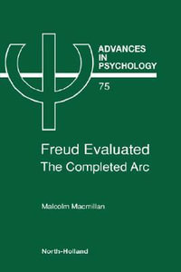 Freud Evaluated : The Completed Arc - Malcolm Macmillan