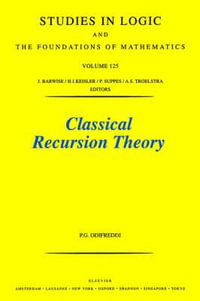 Classical Recursion Theory : The Theory of Functions and Sets of Natural Numbers - Piergiorgio Odifreddi