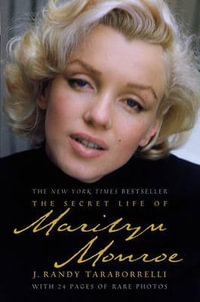 The Secret Life of Marilyn Monroe : With 24 pages of rare photos - J. Randy Taraborrelli