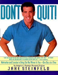 Don't Quit : Motivation and Exercises to Bring Out the Winner in You - Jake Steinfeld