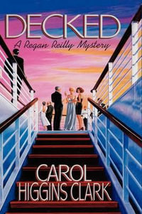 Decked : Regan Reilly Series : Book 1 - Carol Higgins Clark