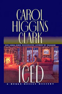 Iced : Regan Reilly Series : Book 3 - Carol Higgins Clark