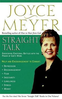 Straight Talk : Overcoming Emotional Battles with the Power of God's Words - Joyce Meyer