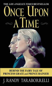 Once Upon a Time : Behind the Fairy Tale of Princess Grace and Prince Rainier - J. Randy Taraborrelli