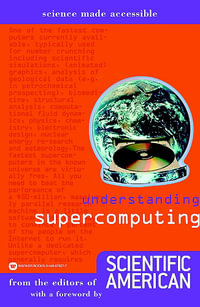 Understanding Supercomputing : Science Made Accessible - Scientifi Scientific American