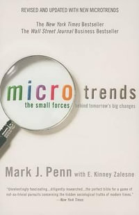 Microtrends : The Small Forces Behind Tomorrow's Big Changes - Mark Penn