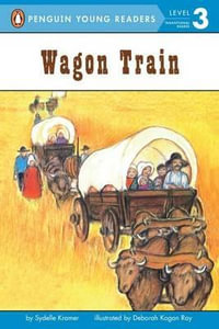 Wagon Train : Penguin Young Readers. Level 3 - Sydelle Kramer
