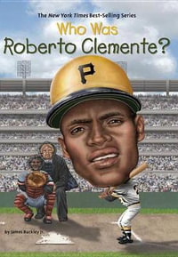 Who Was Roberto Clemente? : Who Was...? - James Buckley, Jr.