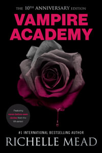 Vampire Academy 10th Anniversary Edition : Vampire Academy - Richelle Mead