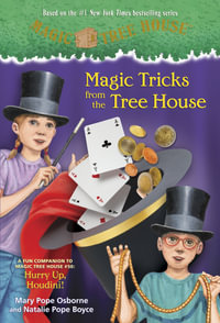 Magic Tricks from the Tree House : A Fun Companion to Magic Tree House Merlin Mission #22: Hurry Up, Houdini! - Mary Pope Osborne