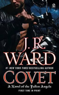 Covet : Fallen Angels Series : Book 1 - J. R. Ward