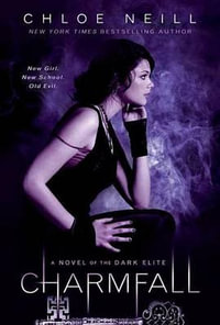 Charmfall : A Novel of The Dark Elite - Chloe Neill