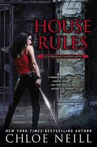 House Rules : Chicagoland Vampires - Chloe Neill