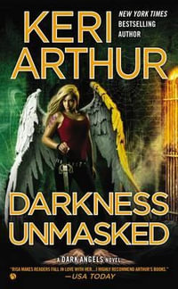 Darkness Unmasked : Dark Angels - Keri Arthur