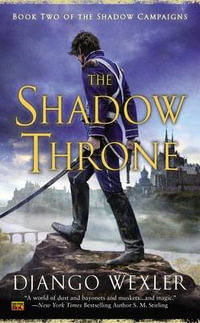 The Shadow Throne : Shadow Campaigns - Django Wexler