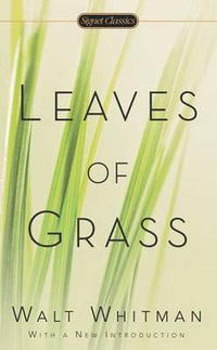 Leaves of Grass : Signet Classics - Walt Whitman