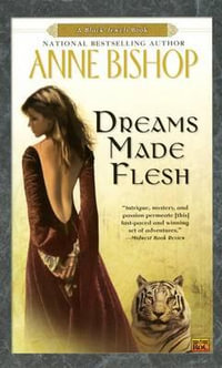 Dreams Made Flesh : Black Jewels - Anne Bishop