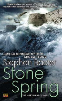 Stone Spring : The Northland Trilogy - Stephen Baxter