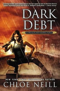 Dark Debt : Chicagoland Vampires - Chloe Neill