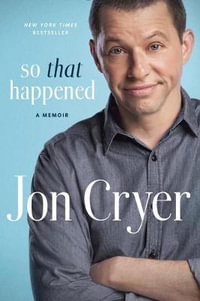 So That Happened : A Memoir - Jon Cryer