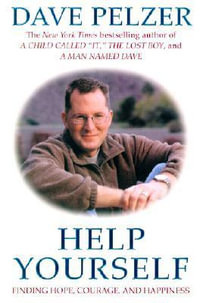 Help Yourself : Finding Hope, Courage, and Happiness - Dave Pelzer