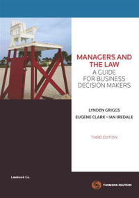 Managers and the Law : A Guide for Business Decision Makers : 3rd Edition - Lynden Griggs