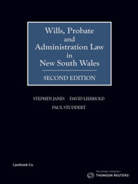 Wills, Probate and Administration Law in NSW : 2nd edition - David Liebhold