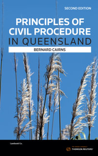 Principles of Civil Procedure in Queensland : 2nd Edition - Bernard Cairns