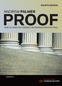 Proof : 4th Edition - How to Analyse Evidence in Preparation for Trial - Andrew Palmer