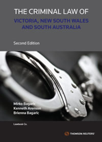 Criminal Law of Victoria NSW and SA : 2nd Edition - Mirko Bagaric