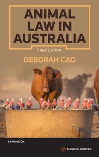 Animal Law in Australia : 3rd Edition - Deborah Cao