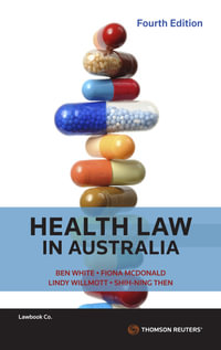 Health Law in Australia : 4th Edition - Ben White