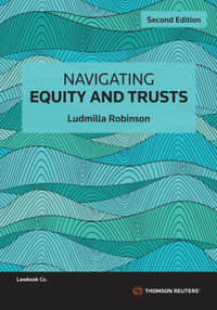 Navigating Equity and Trusts : 2nd Edition - Ludmilla Robinson