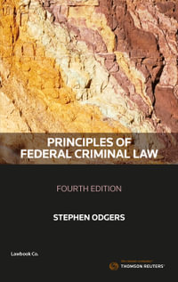 Principles Federal Criminal Law : 4th Edition - Stephen Odgers SC
