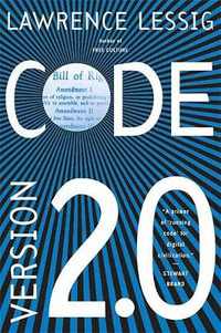 Code : And Other Laws of Cyberspace, Version 2.0 - Lawrence Lessig