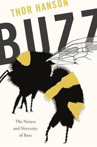 Buzz : The Nature and Necessity of Bees - Thor Hanson
